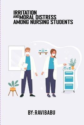 Irritation and moral distress among nursing students - Ravi Babu - cover