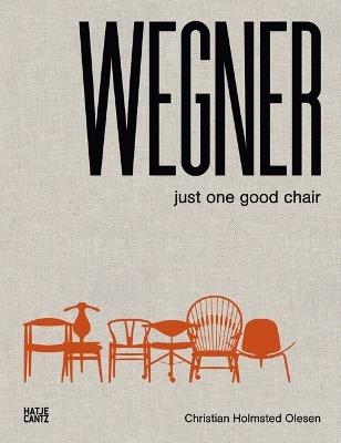 Hans J. Wegner: Just One Good Chair - Rasmus Koch - cover