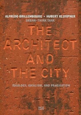 Urban-Think Tank: The Architect and the City: Ideology, Idealism, and Pragmatism - cover