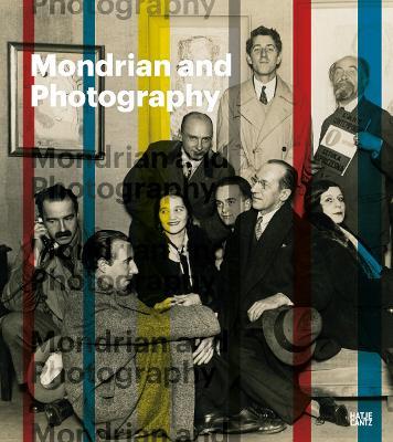 Mondrian and Photography: Picturing the Artist and his Work - cover