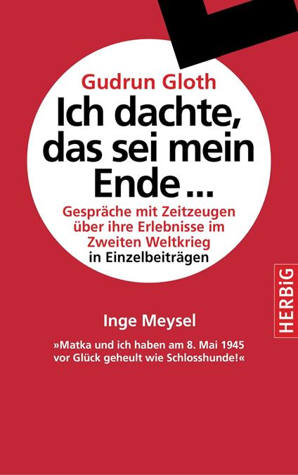 "Matka und ich haben am 8. Mai 1945 vor Glück geheult wie Schlosshunde"