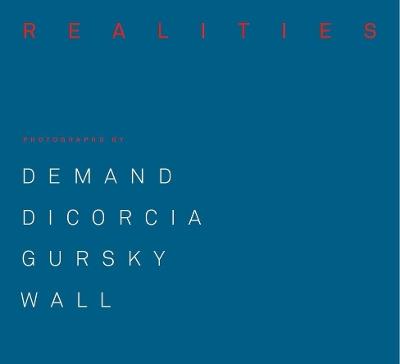 Made Realities: Photographs by Thomas Demand, Philip-Lorca diCorcia, Andreas Gursky and Jeff Wall - cover