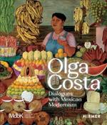 Olga Costa: Dialogues with Mexican Modernism