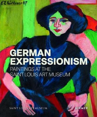 German Expressionism: Paintings at the Saint Louis Art Museum - Melissa Venator - cover