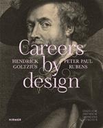 Careers by Design (Bilingual edition): Hendrick Goltzius & Peter Paul Rubens