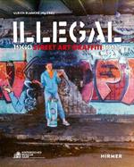 Illegal (Bilingual edition): Street Art Graffiti 1960–1995