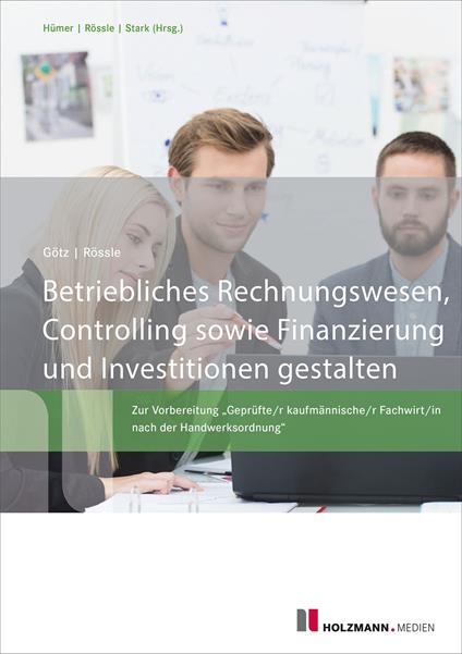 Betriebliches Rechnungswesen, Controlling sowie Finanzierung und Investitionen gestalten