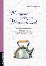 Morgens pfeift der Wasserkessel