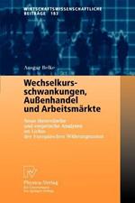 Wechselkursschwankungen, Außenhandel und Arbeitsmärkte: Neue theoretische und empirische Analysen im Lichte der Europäischen Währungsunion