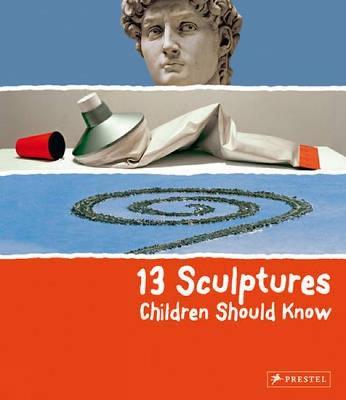 13 Sculptures Children Should Know - Angela Wenzel - cover
