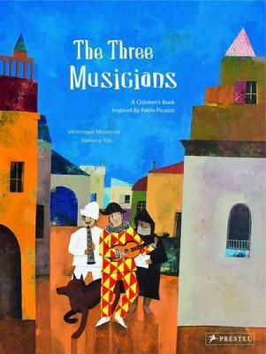 The Three Musicians: A Children's Book Inspired by Pablo Picasso - Veronique Massenot,Vanessa Hie - cover