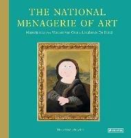 The National Menagerie of Art: Masterpieces from Vincent Van Goat to Lionhardo da Stinki - Thais Vanderheyden - cover