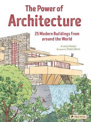 The Power of Architecture: 25 Modern Buildings from Around the World - Annette Roeder - cover