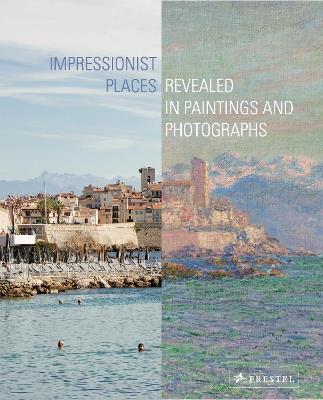 Impressionist Places: Revealed in Paintings and Photographs - Miriam Leimer - cover