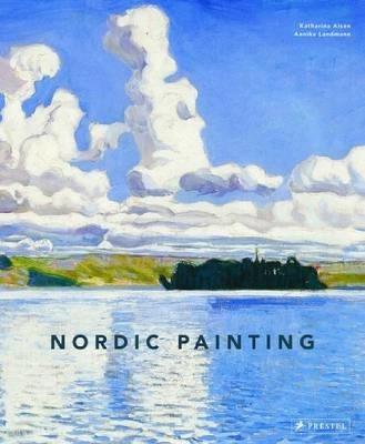 Nordic Painting: The Rise of Modernity - Katharina Alsen,Annika Landmann - cover