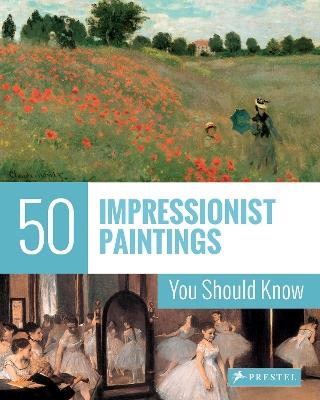 50 Impressionist Paintings You Should Know - Ines Janet Engelmann - cover