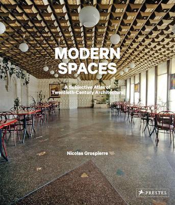 Modern Spaces: A Subjective Atlas of 20th-Century Interiors - Nicolas Grospierre - cover