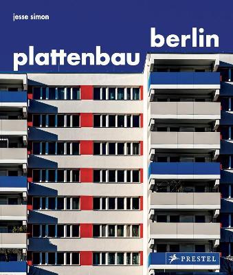 Plattenbau Berlin: A Photographic Survey of Postwar Residential Architecture - Jesse Simon - cover