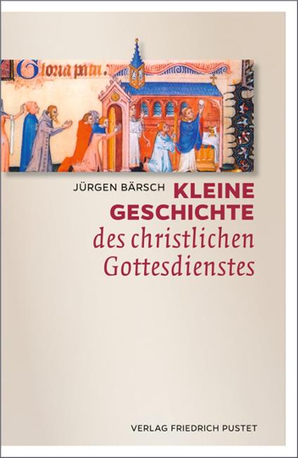 Kleine Geschichte des christlichen Gottesdienstes