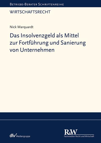 Das Insolvenzgeld als Mittel zur Fortführung und Sanierung von Unternehmen