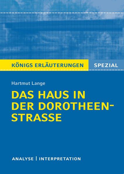 Das Haus in der Dorotheenstraße. Königs Erläuterungen.