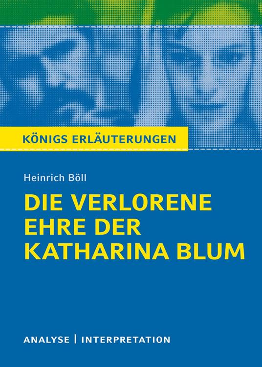 Die verlorene Ehre der Katharina Blum. Königs Erläuterungen.