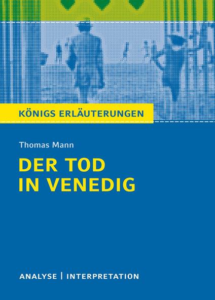 Der Tod in Venedig. Königs Erläuterungen.