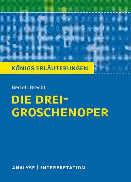 Die Dreigroschenoper. Königs Erläuterungen.