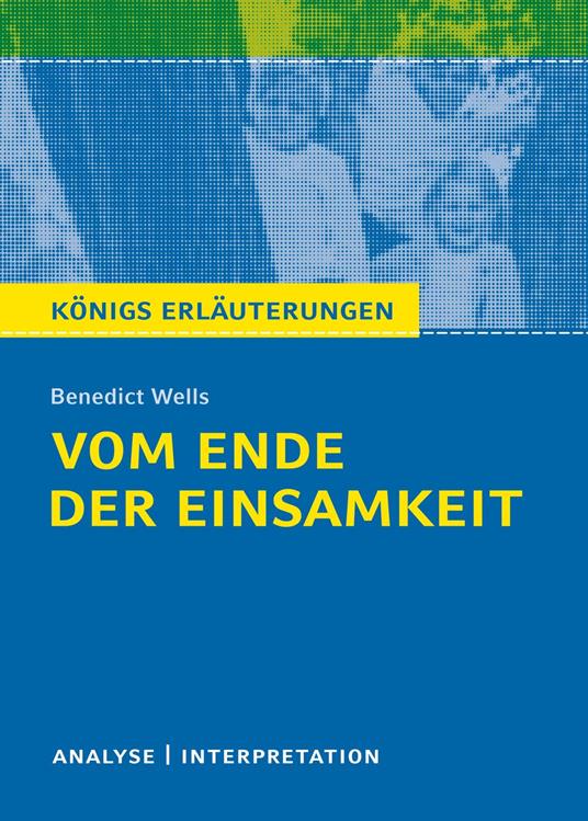 Vom Ende der Einsamkeit. Königs Erläuterungen.