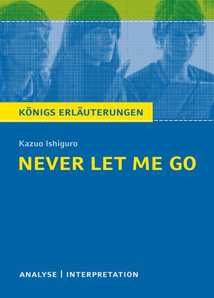 Never let me go. Königs Erläuterungen.