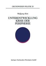 Unterentwicklung — Krise der Peripherie: Phänomene — Theorien — Strategien