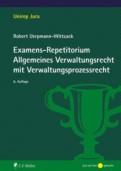 Examens-Repetitorium Allgemeines Verwaltungsrecht mit Verwaltungsprozessrecht