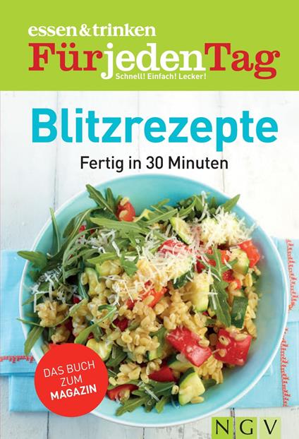 ESSEN & TRINKEN FÜR JEDEN TAG - Blitzrezepte