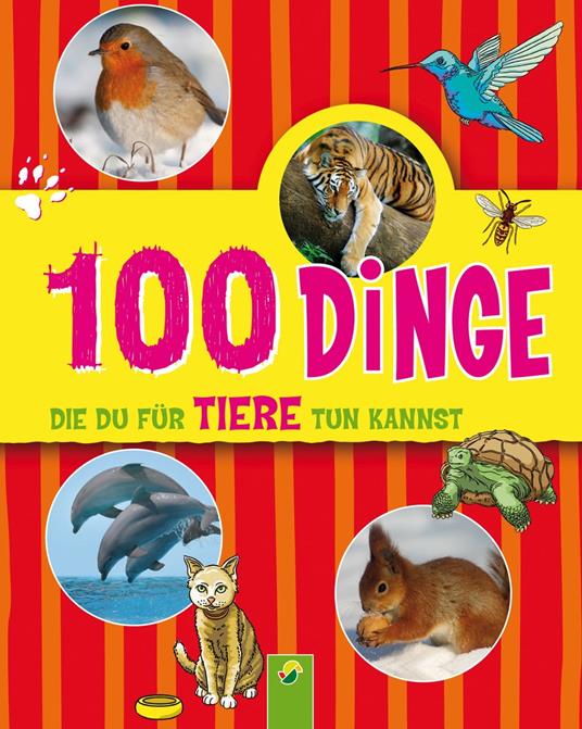 100 Dinge, die du für Tiere tun kannst - Philip Kiefer,Oliver Marahrens - ebook
