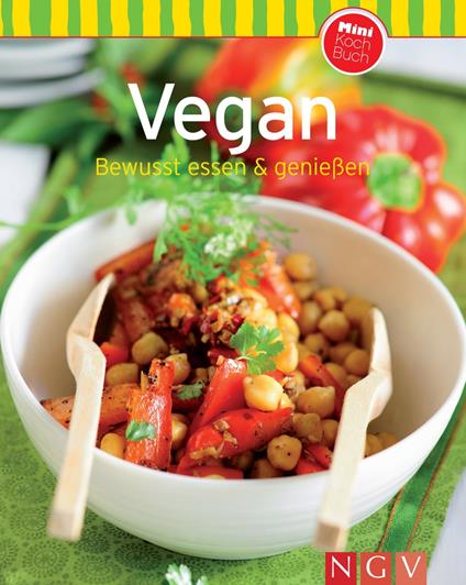 Vegan: Bewusst essen & genießen