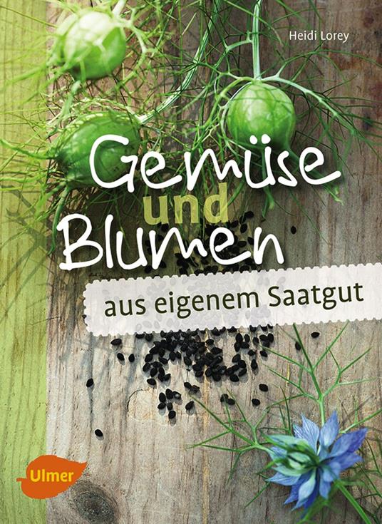 Gemüse und Blumen aus eigenem Saatgut