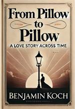 From Pillow to Pillow: A Love Story Across Time