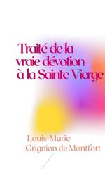 Traité de la vraie dévotion à la Sainte Vierge