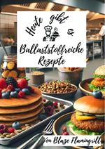 Heute gibt es - Ballaststoffreiche Rezepte