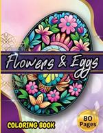 Flowers & Eggs: Easter Coloring Book for Adults and Teens