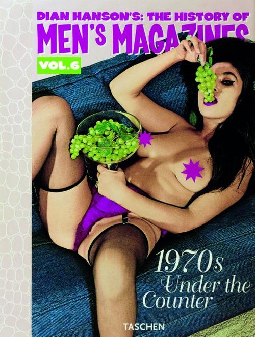 History of Men's Magazines. Ediz. inglese, francese e tedesca. Vol. 6: 1970s: under the counter. - copertina