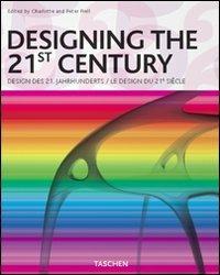 Designing the 21st century. Ediz. italiana, spagnola e portoghese - Charlotte Fiell,Peter Fiell - copertina