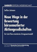 Neue Wege in der Bewertung börsennotierter Aktiengesellschaften: Ein Cash-flow-orientiertes Ertragswertmodell