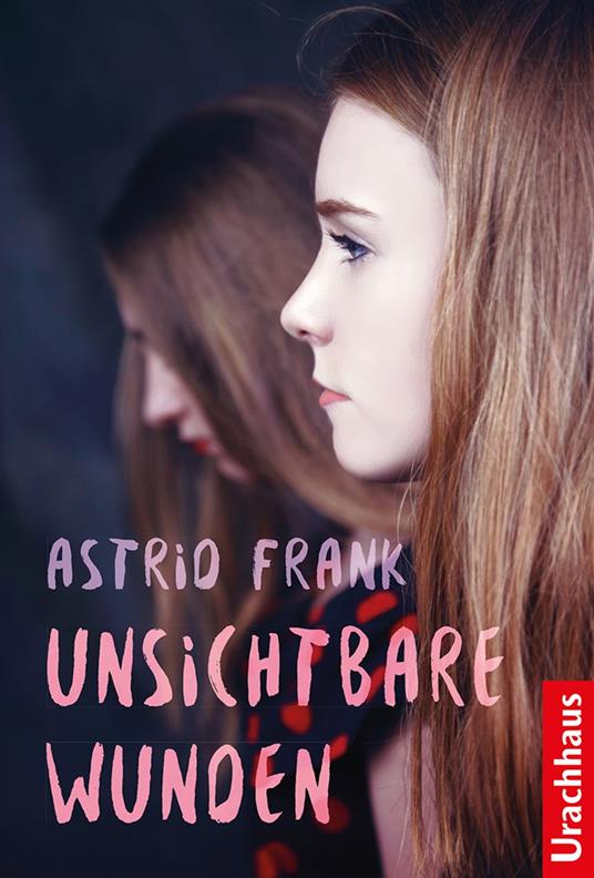 Unsichtbare Wunden - Frank Astrid - ebook