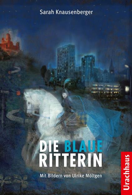 Die Blaue Ritterin - Sarah Knausenberger,Ulrike Möltgen - ebook