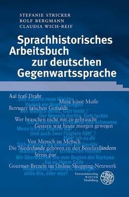 Sprachhistorisches Arbeitsbuch Zur Deutschen Gegenwartssprache - Rolf Bergmann,Stefanie Stricker,Claudia Wich-Reif - cover