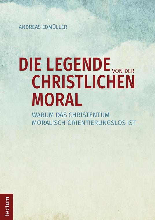 Die Legende von der christlichen Moral