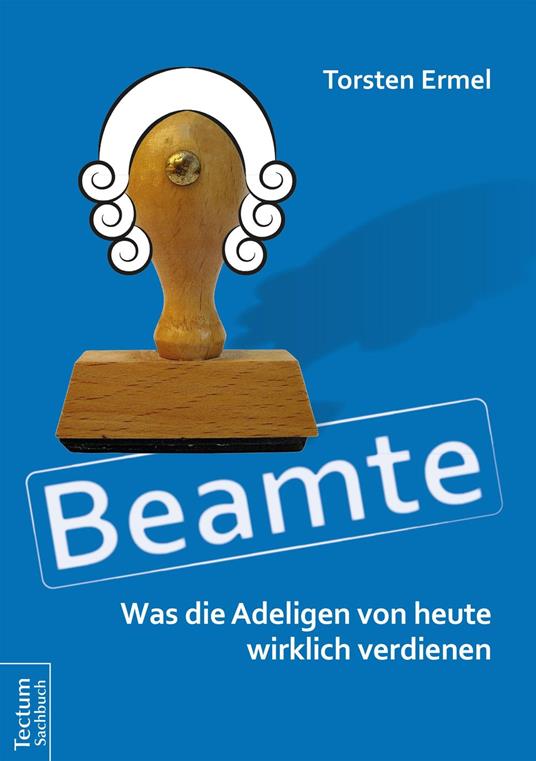 Beamte - Was die Adeligen von heute wirklich verdienen