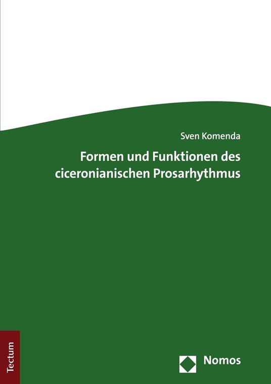 Formen und Funktionen des ciceronianischen Prosarhythmus