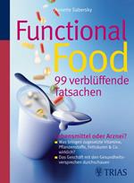 Functional Food - 99 verblüffende Tatsachen